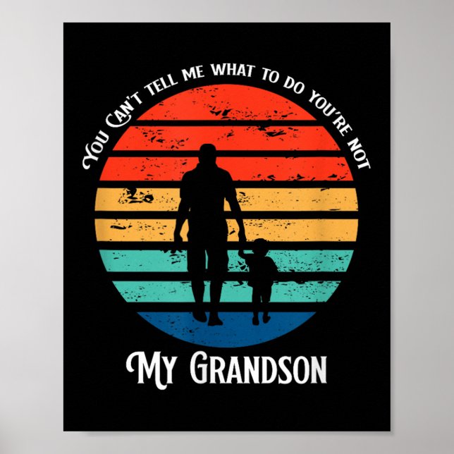You Can't Tell Me What To Do You're Not My Grandso Poster (Front)