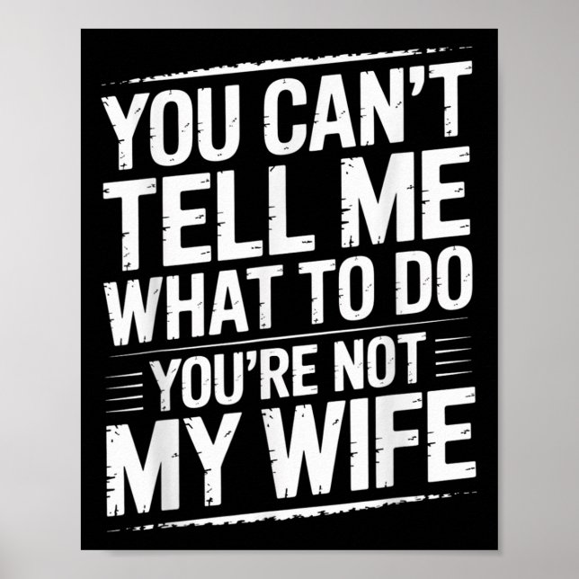 You Can't Tell Me What To Do You're Not My Wife Fu Poster (Front)