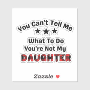 You Can't Tell Me You're Not My Daughter