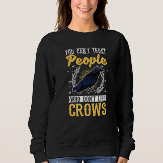 You Can't Trust People Who Don't Like Crows 2 Rave Sweatshirt