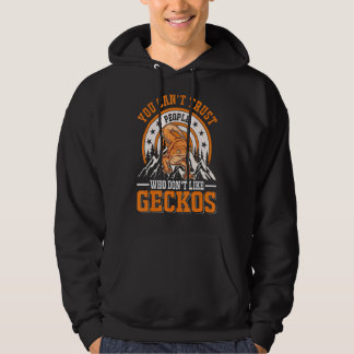 You Can't Trust People Who Don't Like Geckos 1 Hoodie
