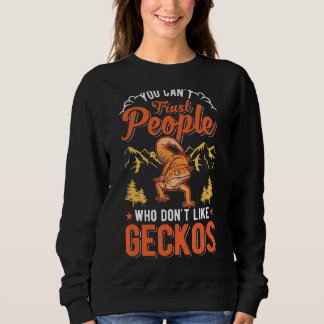 You Can't Trust People Who Don't Like Geckos Sweatshirt