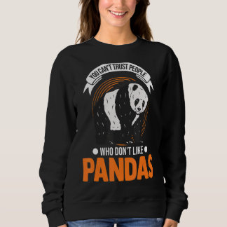 You Can't Trust People Who Don't Like Pandas 1 Sweatshirt