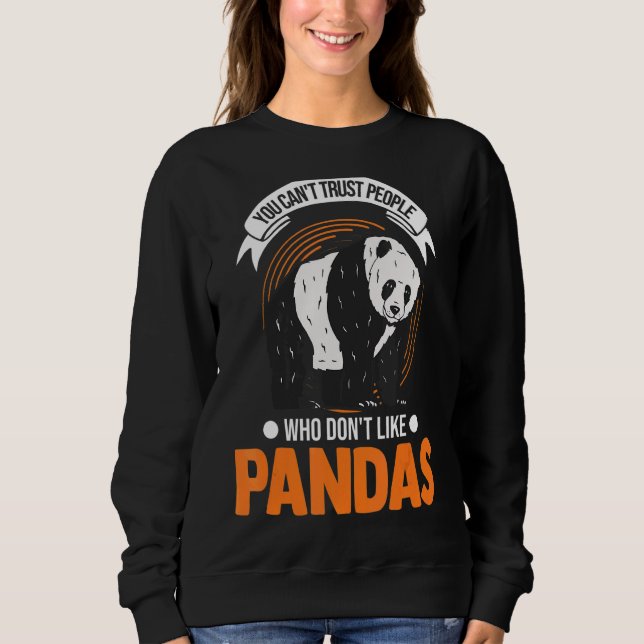 You Can't Trust People Who Don't Like Pandas 1 Sweatshirt (Front)