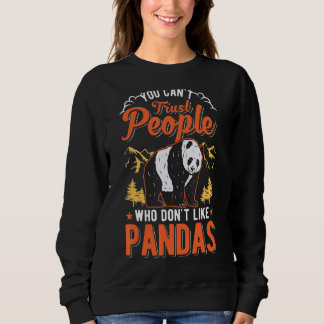 You Can't Trust People Who Don't Like Pandas Sweatshirt