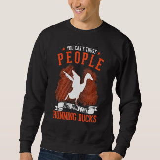 You Can't Trust People Who Don't Like Running Duck Sweatshirt