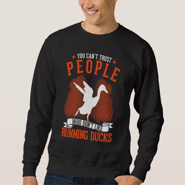You Can't Trust People Who Don't Like Running Duck Sweatshirt (Front)
