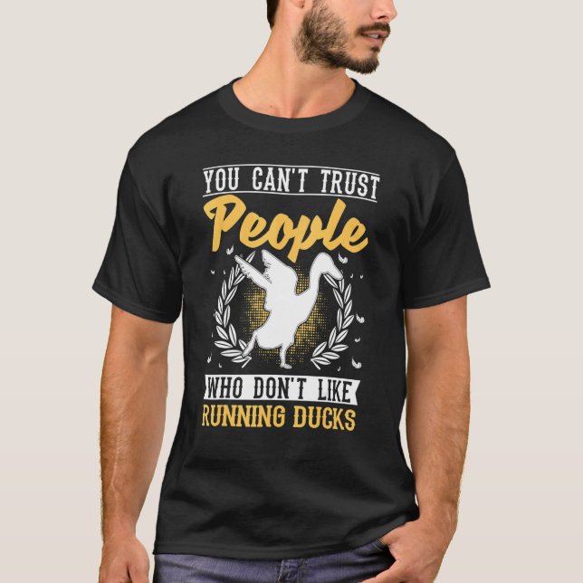 You Can't Trust People Who Don't Like Running Duck T-Shirt (Front)