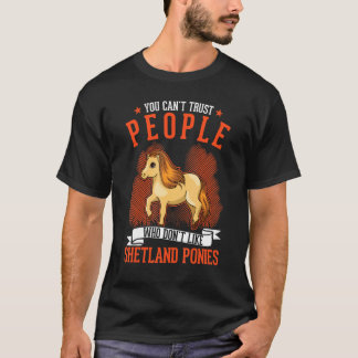 You Can't Trust People Who Don't Like Shetland Pon T-Shirt