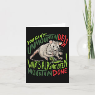 You Cant Unmountain Dew Whats Already Been Mountai Card