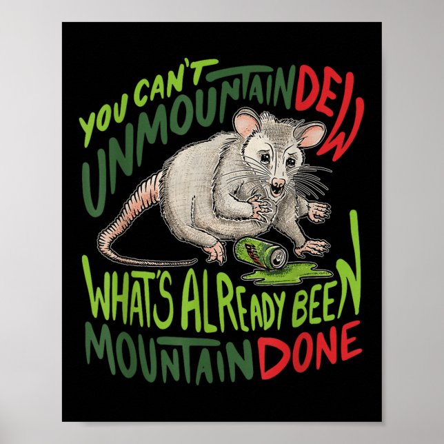 You Cant Unmountain Dew Whats Already Been Mountai Poster (Front)