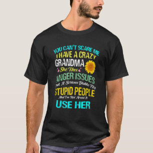 You Canu2019t Scare Me I Have A Crazy Grandma T-Shirt