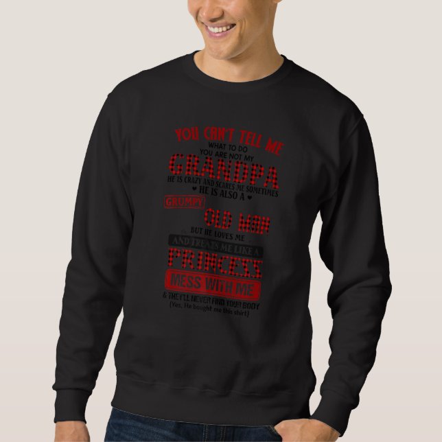 You Canu2019t Tell Me What To Do You Are Not My Gr Sweatshirt (Front)