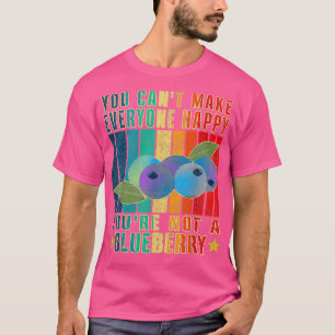 You Canx27t Make Everyone Happy Youx27re Not A Blu T-Shirt