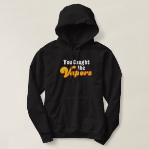 You Caught the Vapours Hoodie