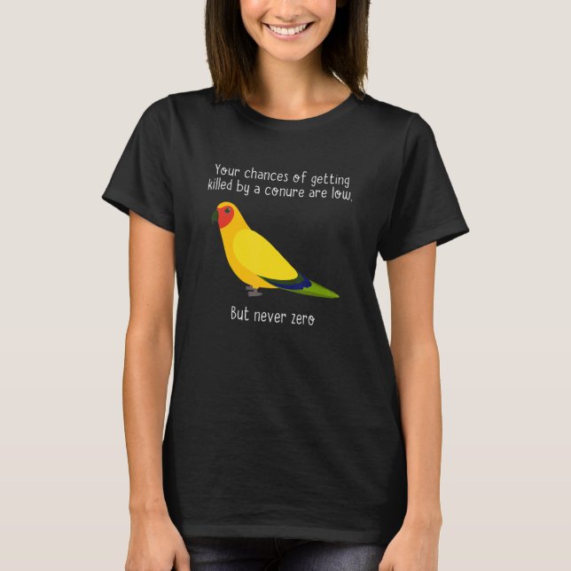 You Chances Of Getting Killed By Apparel  Bird T-Shirt (Front)