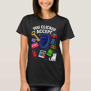 You Clicked Accept Funny Data Privacy Tech Geek Gi T-Shirt