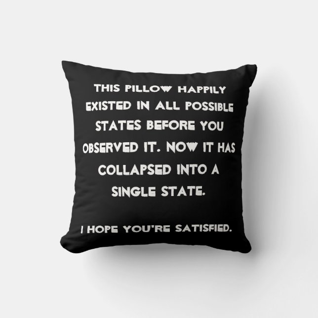 You collapsed it! Quantum Physics Humour Cushion (Front)