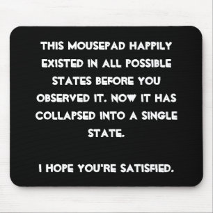 You collapsed it! Quantum Physics Humour Mouse Pad
