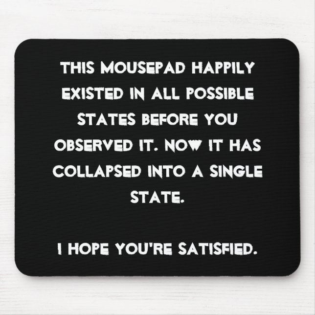 You collapsed it! Quantum Physics Humour Mouse Pad (Front)