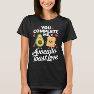 You Complete Me Cute Avocado Toast Valentine Desig T-Shirt