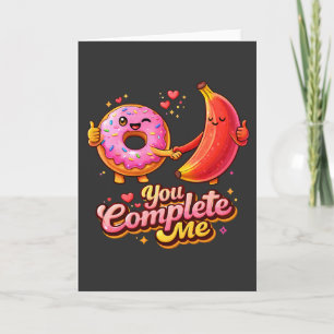 You Complete Me Cute Doughnut and Banana Valentine Card