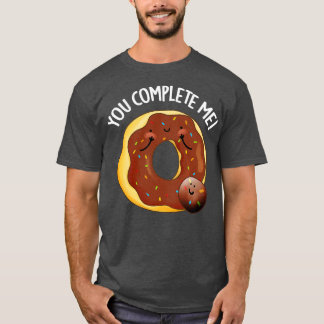 You Complete Me Cute Food Doughnut Pun T-Shirt