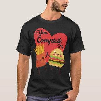 You Complete Me Food Valentine Day Hamburger Fries T-Shirt