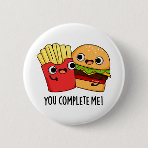 You Complete Me Funny Burger Fries Pun 6 Cm Round Badge
