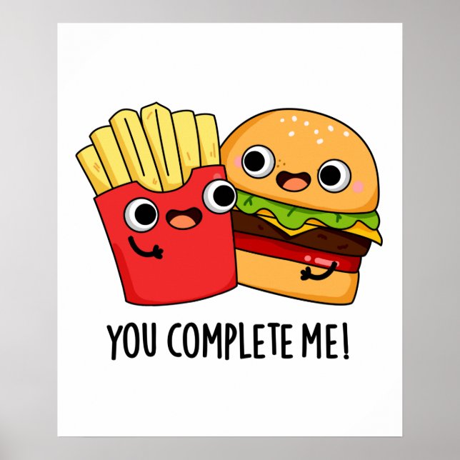 You Complete Me Funny Burger Fries Pun Poster (Front)