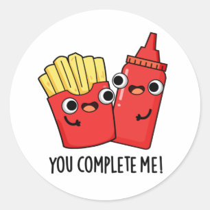 You Complete Me Funny Fries Ketchup Pun  Classic Round Sticker