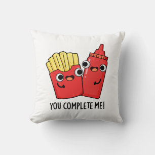 You Complete Me Funny Fries Ketchup Pun Cushion