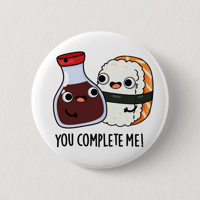 You Complete Me Funny Sushi Soy Sauce Pun 6 Cm Round Badge (Front)