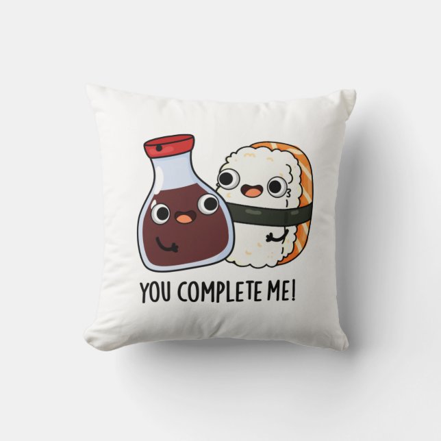 You Complete Me Funny Sushi Soy Sauce Pun Cushion (Front)