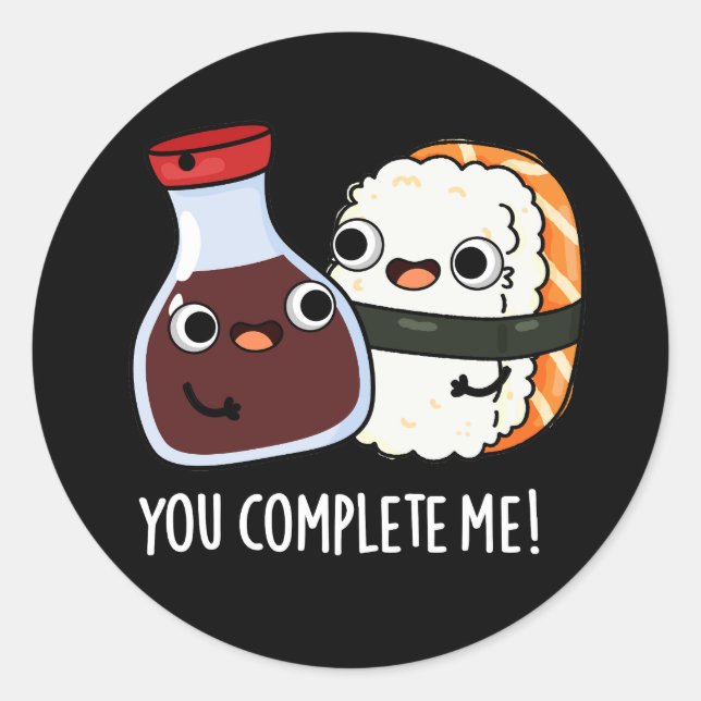 You Complete Me Funny Sushi Soy Sauce Pun Dark BG Classic Round Sticker (Front)