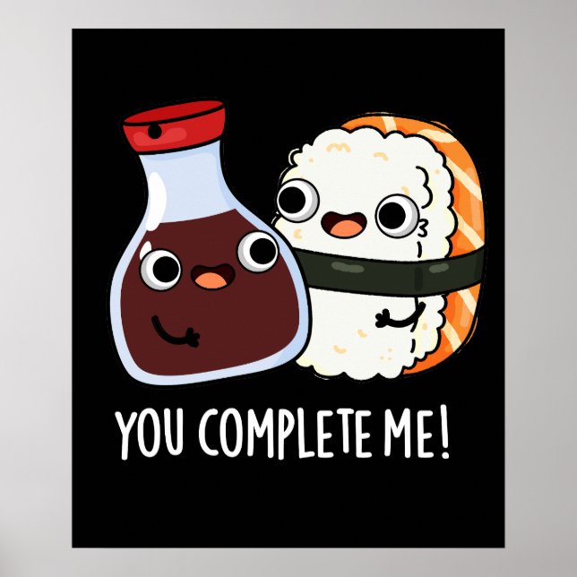 You Complete Me Funny Sushi Soy Sauce Pun Dark BG Poster (Front)