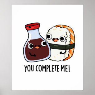 You Complete Me Funny Sushi Soy Sauce Pun Poster