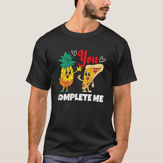 You Complete Me Pineapple Pizza Valentines Day Cou T-Shirt (Front)