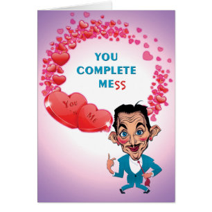 You Complete Me(ss) humourous Valentine card