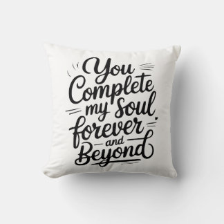 You Complete My Soul – Forever & Beyond Love Quote Cushion