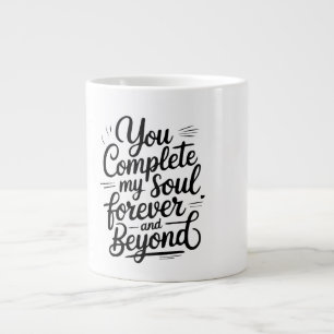 You Complete My Soul – Forever & Beyond Love Quote Large Coffee Mug