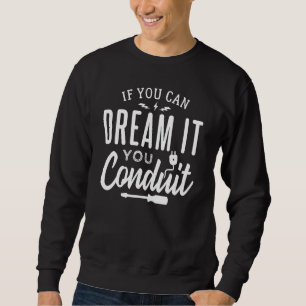 You Conduit Electrician For Apprentice And Engine Sweatshirt