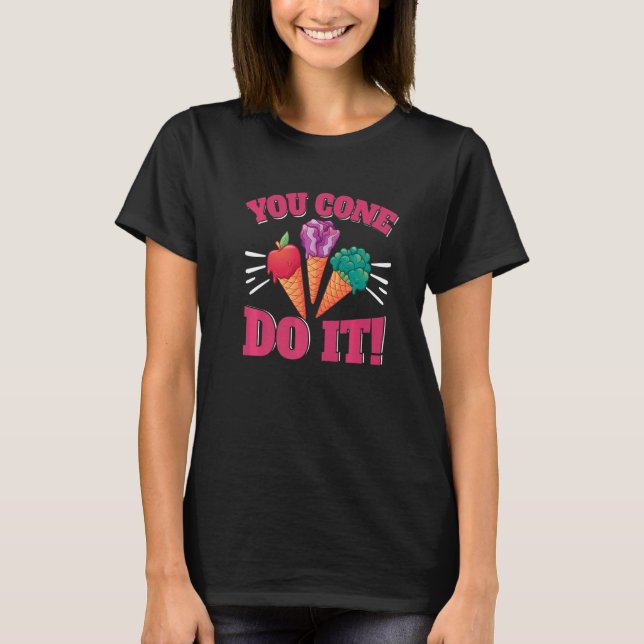 You Cone Do It Motif For Ice Cream T-Shirt (Front)