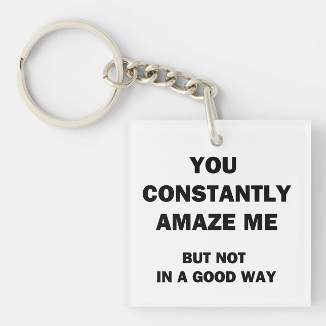 You Constantly Amaze Me Key Ring (Front)