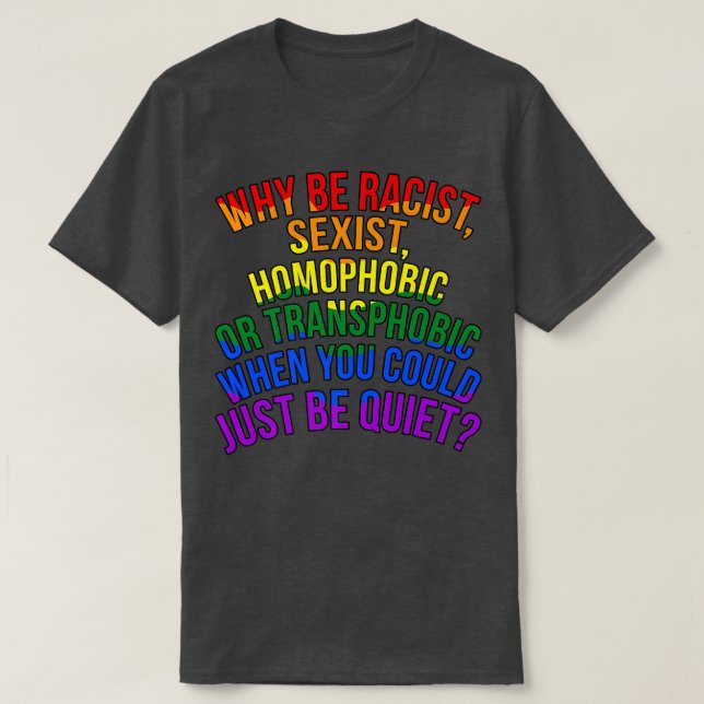 You Could Just Be Quiet LGBTQ Lesbians Pride Month T-Shirt (Design Front)