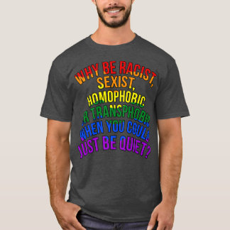 You Could Just Be Quiet LGBTQ Lesbians Pride Month T-Shirt