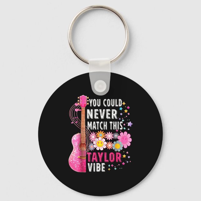 You Could Never Match This Taylor Vibe Groovy Wome Key Ring (Front)
