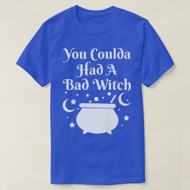 You Coulda Had A Bad Witch Halloween  T-Shirt (Design Front)