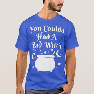 You Coulda Had A Bad Witch Halloween T-Shirt