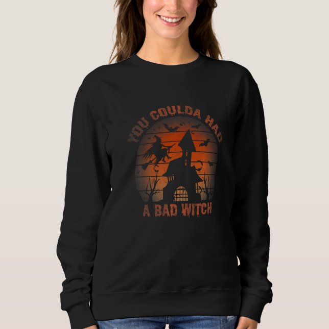 You Coulda Had A Witch Halloween Costume Party   Sweatshirt (Front)